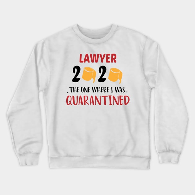 Lawyer 2020 The One Where i was Quarantined : the one where we were Future Law Student School Gift For Men Women Quarantine Crewneck Sweatshirt by First look